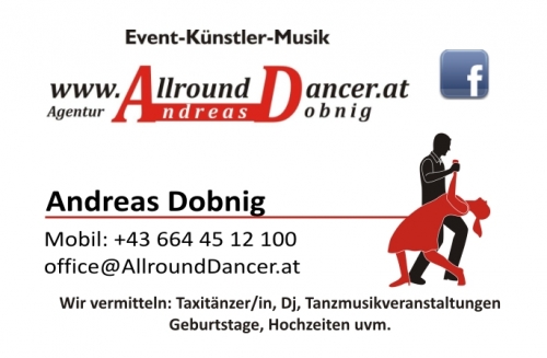 Visitenkarte Andreas Dobnig 06644512100 www.AllroundDancer.at 2013 Wir vermitteln Taxitänzer/in & Dj, Tanzmusikveranstaltungen, 